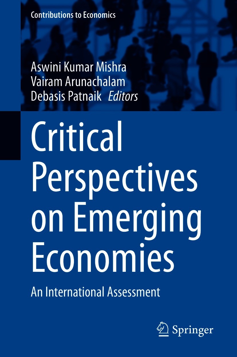 Titlebook: Critical Perspectives on Emerging Economies; An International Ass Aswini Kumar Mishra,Vairam Arunachalam,Debasis Pat Book 2021 The Editor(s Titlebook: Critical Perspectives on Emerging Economies; An International Ass Aswini Kumar Mishra,Vairam Arunachalam,Debasis Pat Book 2021 The Editor(s
