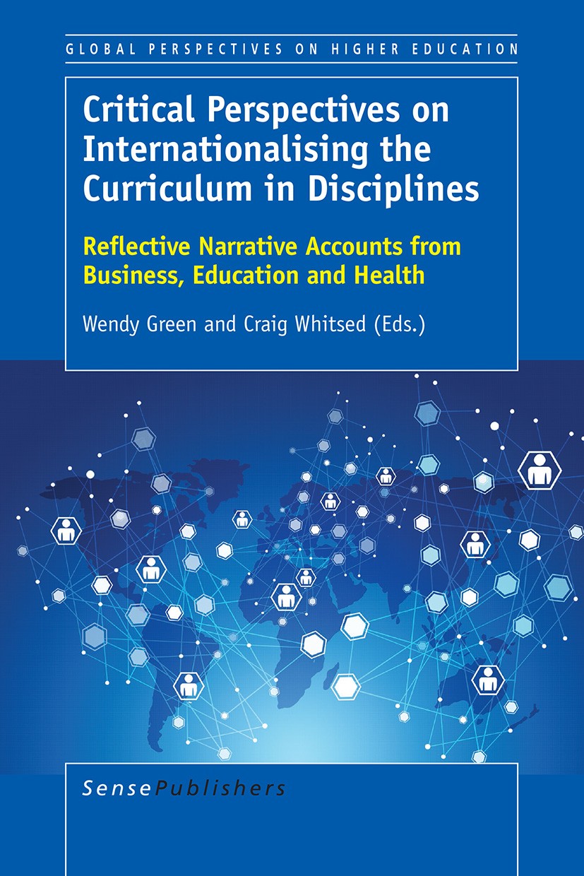 Titlebook: Critical Perspectives on Internationalising the Curriculum in Disciplines; Reflective Narrative Wendy Green,Craig Whitsed Book 2015 SensePu Titlebook: Critical Perspectives on Internationalising the Curriculum in Disciplines; Reflective Narrative Wendy Green,Craig Whitsed Book 2015 SensePu