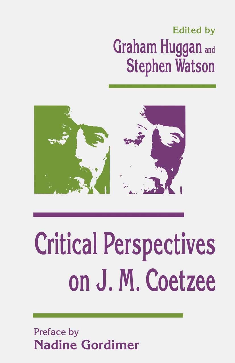 Titlebook: Critical Perspectives on J. M. Coetzee; Graham Huggan,Stephen Watson Book 1996 Palgrave Macmillan, a division of Macmillan Publishers Limi Titlebook: Critical Perspectives on J. M. Coetzee; Graham Huggan,Stephen Watson Book 1996 Palgrave Macmillan, a division of Macmillan Publishers Limi