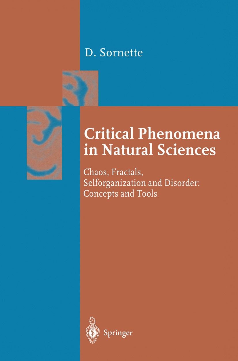 Titlebook: Critical Phenomena in Natural Sciences; Chaos, Fractals, Sel Didier Sornette Textbook 20001st edition Springer-Verlag Berlin Heidelberg 200 Titlebook: Critical Phenomena in Natural Sciences; Chaos, Fractals, Sel Didier Sornette Textbook 20001st edition Springer-Verlag Berlin Heidelberg 200