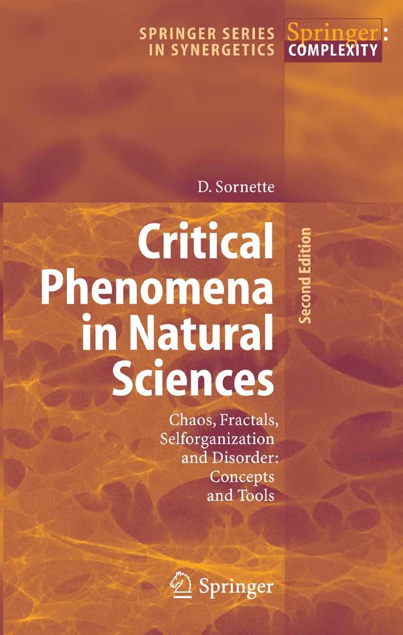 Titlebook: Critical Phenomena in Natural Sciences; Chaos, Fractals, Sel Didier Sornette Textbook 2006Latest edition Springer-Verlag Berlin Heidelberg Titlebook: Critical Phenomena in Natural Sciences; Chaos, Fractals, Sel Didier Sornette Textbook 2006Latest edition Springer-Verlag Berlin Heidelberg