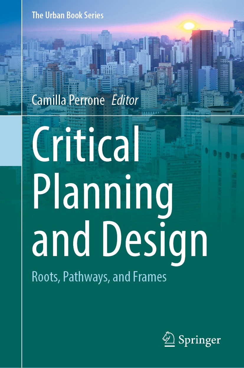 Titlebook: Critical Planning and Design; Roots, Pathways, and Camilla Perrone Book 2022 The Editor(s) (if applicable) and The Author(s), under exclusi Titlebook: Critical Planning and Design; Roots, Pathways, and Camilla Perrone Book 2022 The Editor(s) (if applicable) and The Author(s), under exclusi