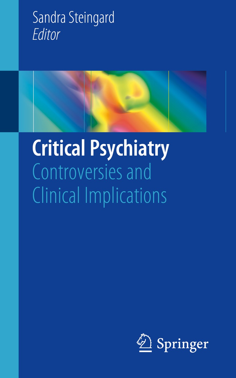 Titlebook: Critical Psychiatry; Controversies and Cl Sandra Steingard Book 2019 Springer Nature Switzerland AG 2019 De-perscribing.Competency.Lived ex Titlebook: Critical Psychiatry; Controversies and Cl Sandra Steingard Book 2019 Springer Nature Switzerland AG 2019 De-perscribing.Competency.Lived ex