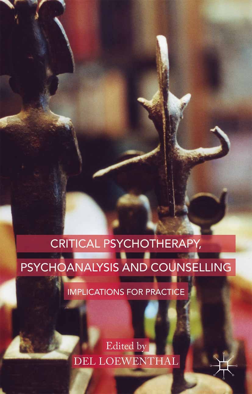 Titlebook: Critical Psychotherapy, Psychoanalysis and Counselling; Implications for Pra Del Loewenthal Book 2015 Palgrave Macmillan, a division of Mac Titlebook: Critical Psychotherapy, Psychoanalysis and Counselling; Implications for Pra Del Loewenthal Book 2015 Palgrave Macmillan, a division of Mac