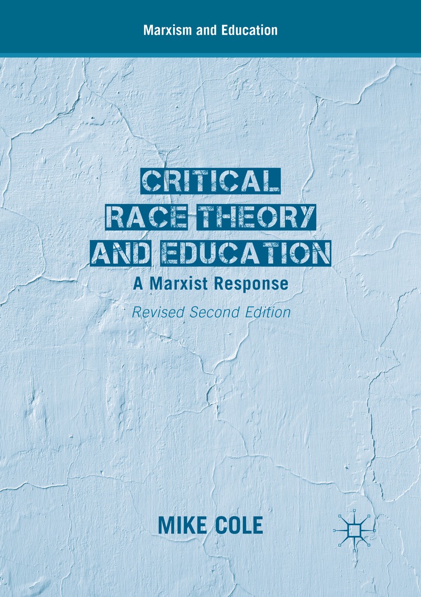 Titlebook: Critical Race Theory and Education; A Marxist Response Mike Cole Book 2017Latest edition The Editor(s) (if applicable) and The Author(s) 20 Titlebook: Critical Race Theory and Education; A Marxist Response Mike Cole Book 2017Latest edition The Editor(s) (if applicable) and The Author(s) 20
