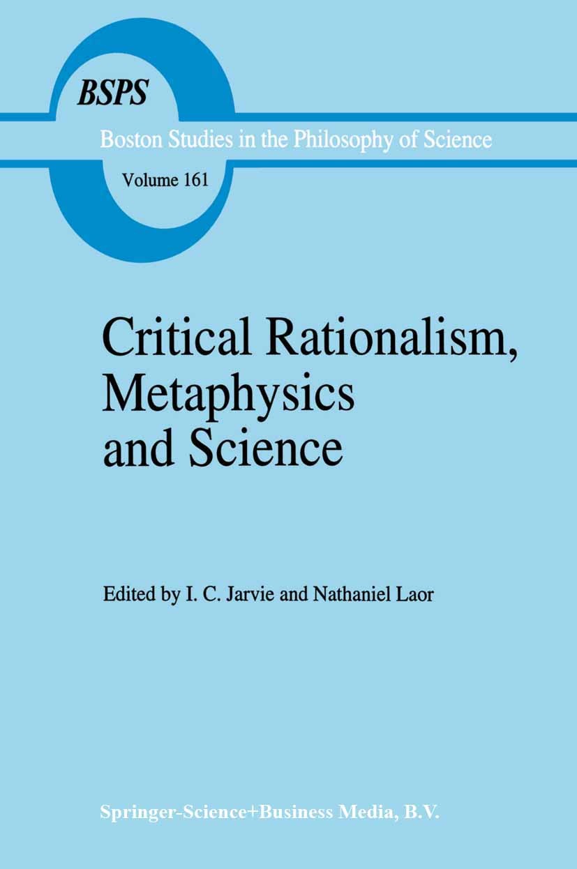 Titlebook: Critical Rationalism, Metaphysics and Science; Essays for Joseph Ag I. C. Jarvie,Nathaniel Laor Book 1995 Springer Science+Business Media D Titlebook: Critical Rationalism, Metaphysics and Science; Essays for Joseph Ag I. C. Jarvie,Nathaniel Laor Book 1995 Springer Science+Business Media D