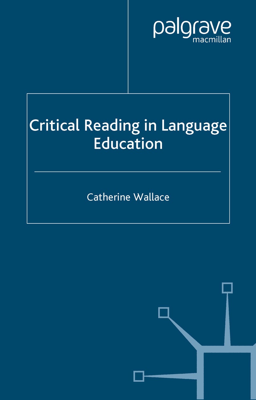 Titlebook: Critical Reading in Language Education; Catherine Wallace Book 2003 Palgrave Macmillan, a division of Macmillan Publishers Limited 2003 En Titlebook: Critical Reading in Language Education; Catherine Wallace Book 2003 Palgrave Macmillan, a division of Macmillan Publishers Limited 2003 En