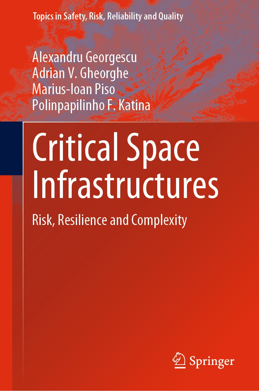 Titlebook: Critical Space Infrastructures; Risk, Resilience and Alexandru Georgescu,Adrian V. Gheorghe,Polinpapili Book 2019 Springer Nature Switzerla Titlebook: Critical Space Infrastructures; Risk, Resilience and Alexandru Georgescu,Adrian V. Gheorghe,Polinpapili Book 2019 Springer Nature Switzerla