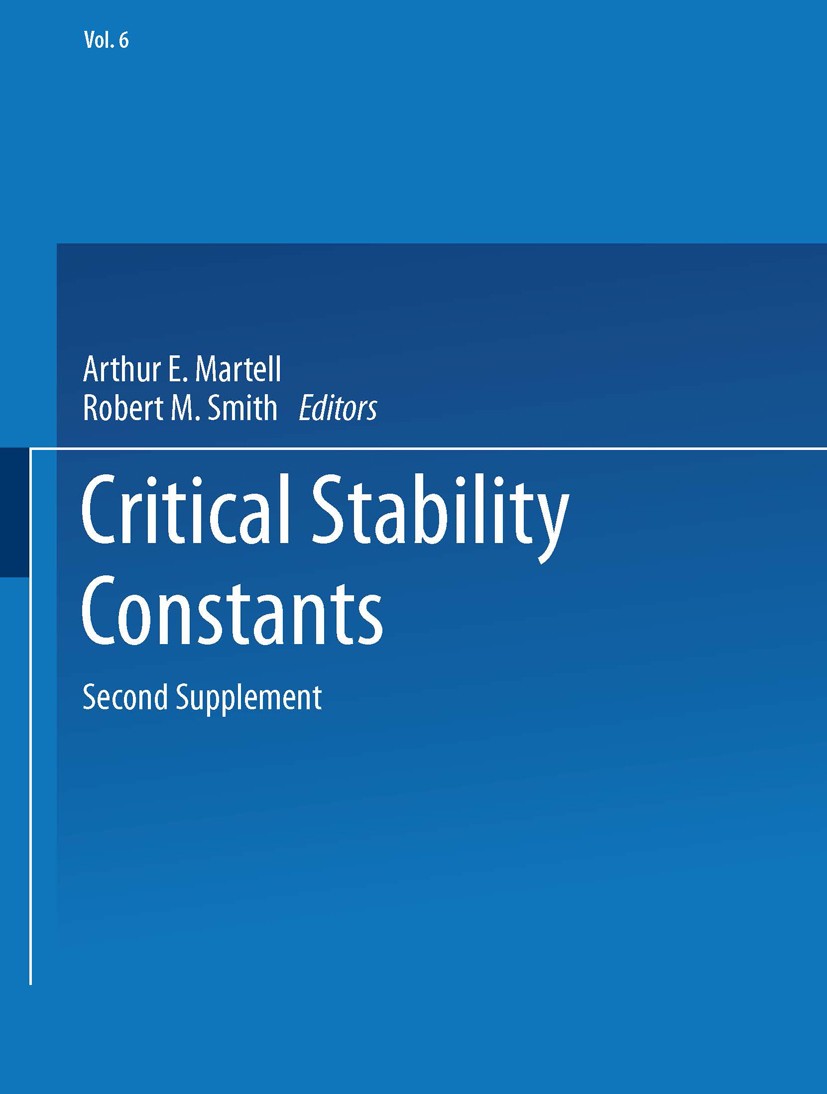Titlebook: Critical Stability Constants; Second Supplement Robert M. Smith,Arthur E. Martell Book 1989 Springer Science+Business Media New York 1989 c Titlebook: Critical Stability Constants; Second Supplement Robert M. Smith,Arthur E. Martell Book 1989 Springer Science+Business Media New York 1989 c