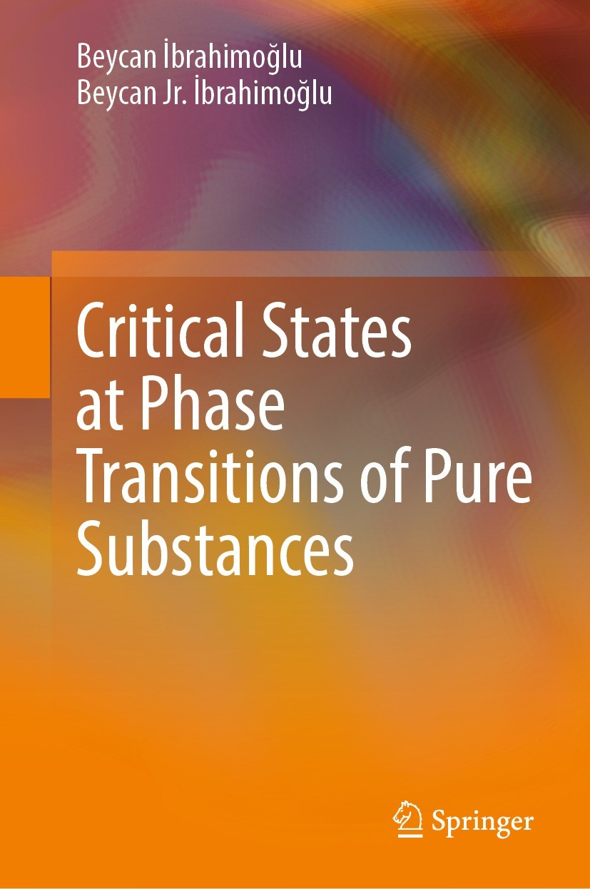 Titlebook: Critical States at Phase Transitions of Pure Substances; Beycan İbrahimoğlu,Beycan Jr. İbrahimoğlu Book 2022 The Editor(s) (if applicable) Titlebook: Critical States at Phase Transitions of Pure Substances; Beycan İbrahimoğlu,Beycan Jr. İbrahimoğlu Book 2022 The Editor(s) (if applicable)