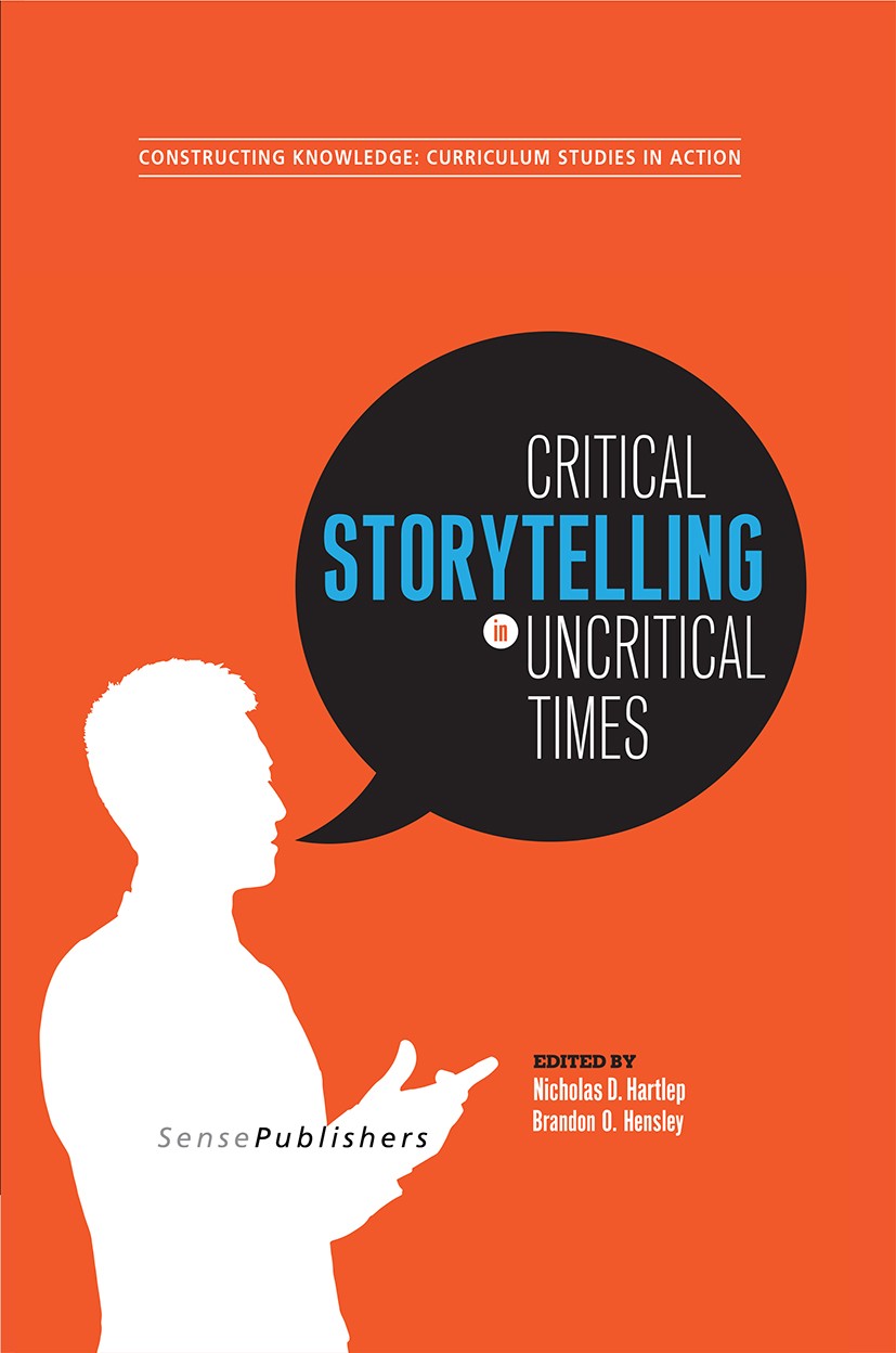 Titlebook: Critical Storytelling in Uncritical Times; Nicholas D. Hartlep,Brandon O. Hensley Book 2015 The Editor(s) (if applicable) and The Author(s Titlebook: Critical Storytelling in Uncritical Times; Nicholas D. Hartlep,Brandon O. Hensley Book 2015 The Editor(s) (if applicable) and The Author(s