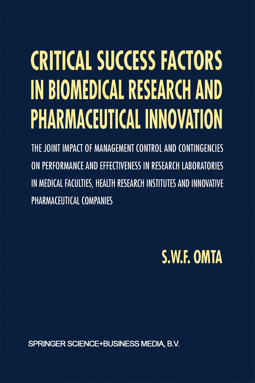 Titlebook: Critical Success Factors in Biomedical Research and Pharmaceutical Innovation; The joint impact of S. W. F. Omta Book 1995 Springer Scienc Titlebook: Critical Success Factors in Biomedical Research and Pharmaceutical Innovation; The joint impact of S. W. F. Omta Book 1995 Springer Scienc
