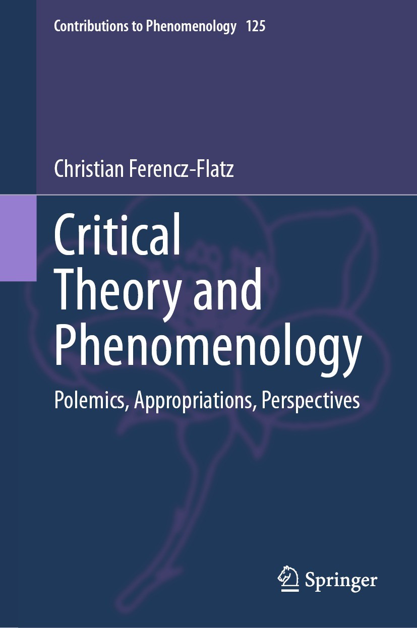 Titlebook: Critical Theory and Phenomenology; Polemics, Appropriat Christian Ferencz-Flatz Book 2023 The Editor(s) (if applicable) and The Author(s), Titlebook: Critical Theory and Phenomenology; Polemics, Appropriat Christian Ferencz-Flatz Book 2023 The Editor(s) (if applicable) and The Author(s),