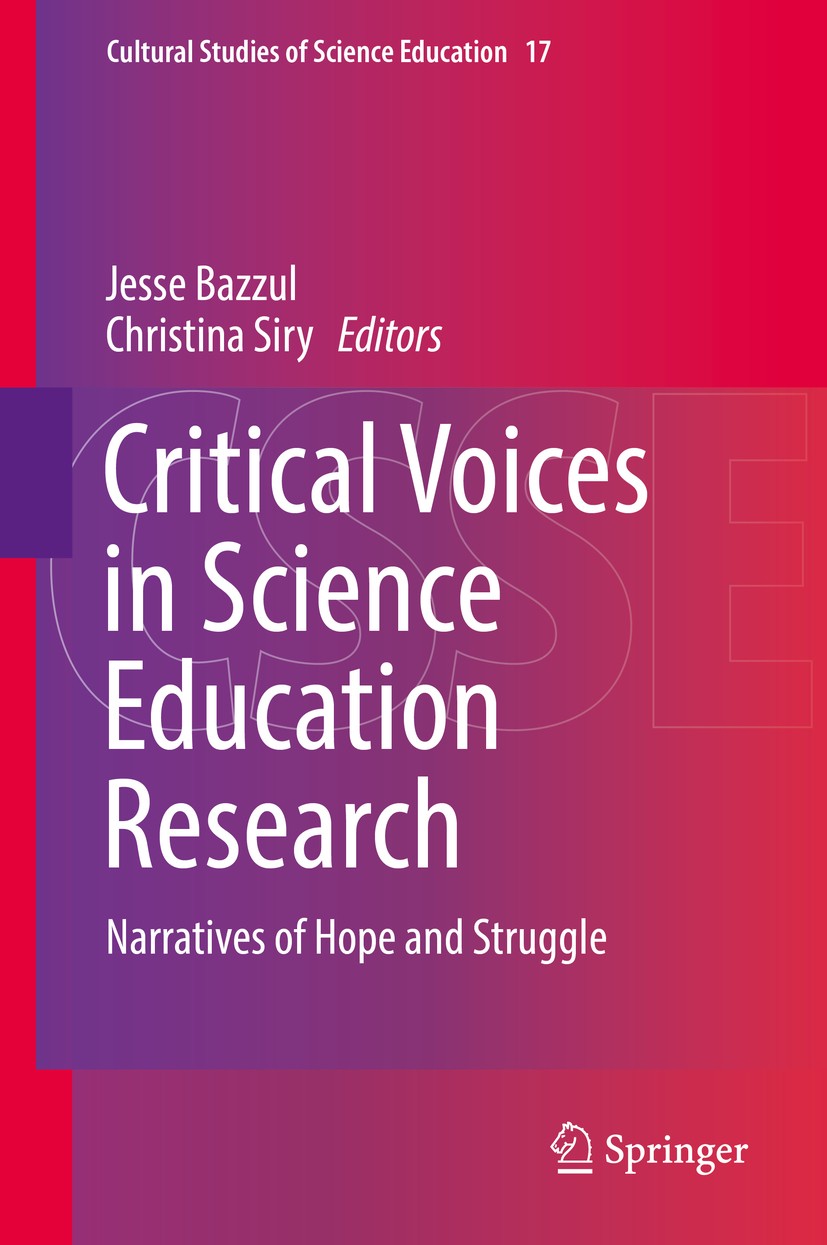 Titlebook: Critical Voices in Science Education Research; Narratives of Hope a Jesse Bazzul,Christina Siry Book 2019 Springer Nature Switzerland AG 20 Titlebook: Critical Voices in Science Education Research; Narratives of Hope a Jesse Bazzul,Christina Siry Book 2019 Springer Nature Switzerland AG 20