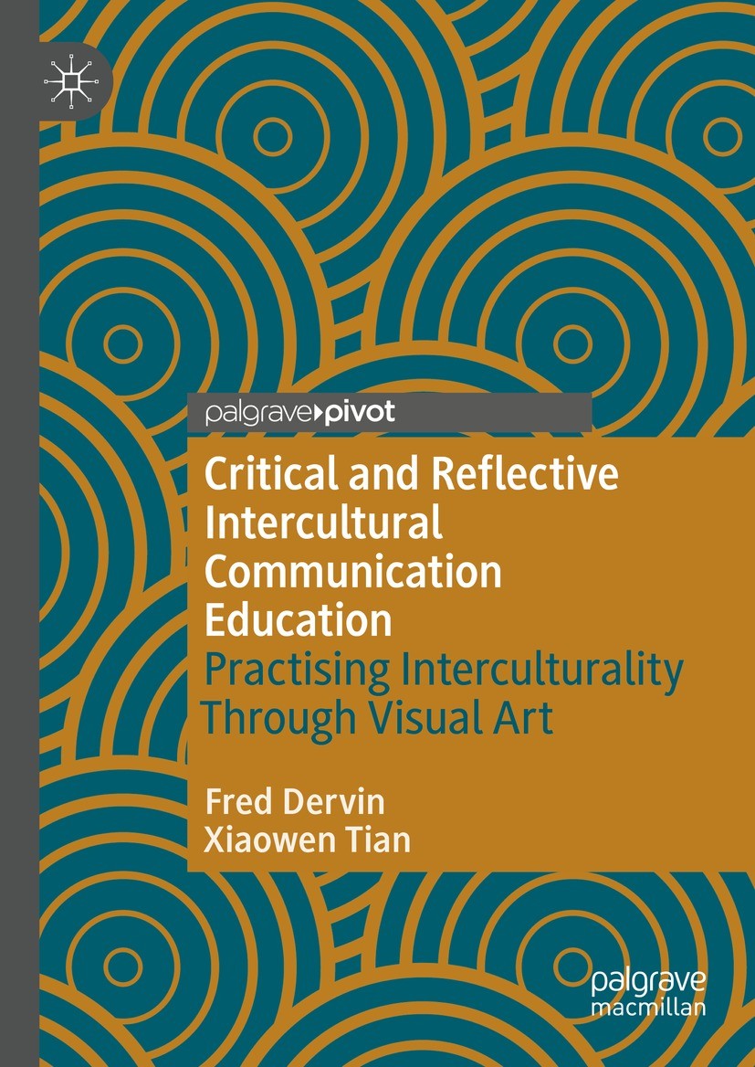 Titlebook: Critical and Reflective Intercultural Communication Education; Practicing Intercult Fred Dervin,Xiaowen Tian Book 2023 The Editor(s) (if ap Titlebook: Critical and Reflective Intercultural Communication Education; Practicing Intercult Fred Dervin,Xiaowen Tian Book 2023 The Editor(s) (if ap