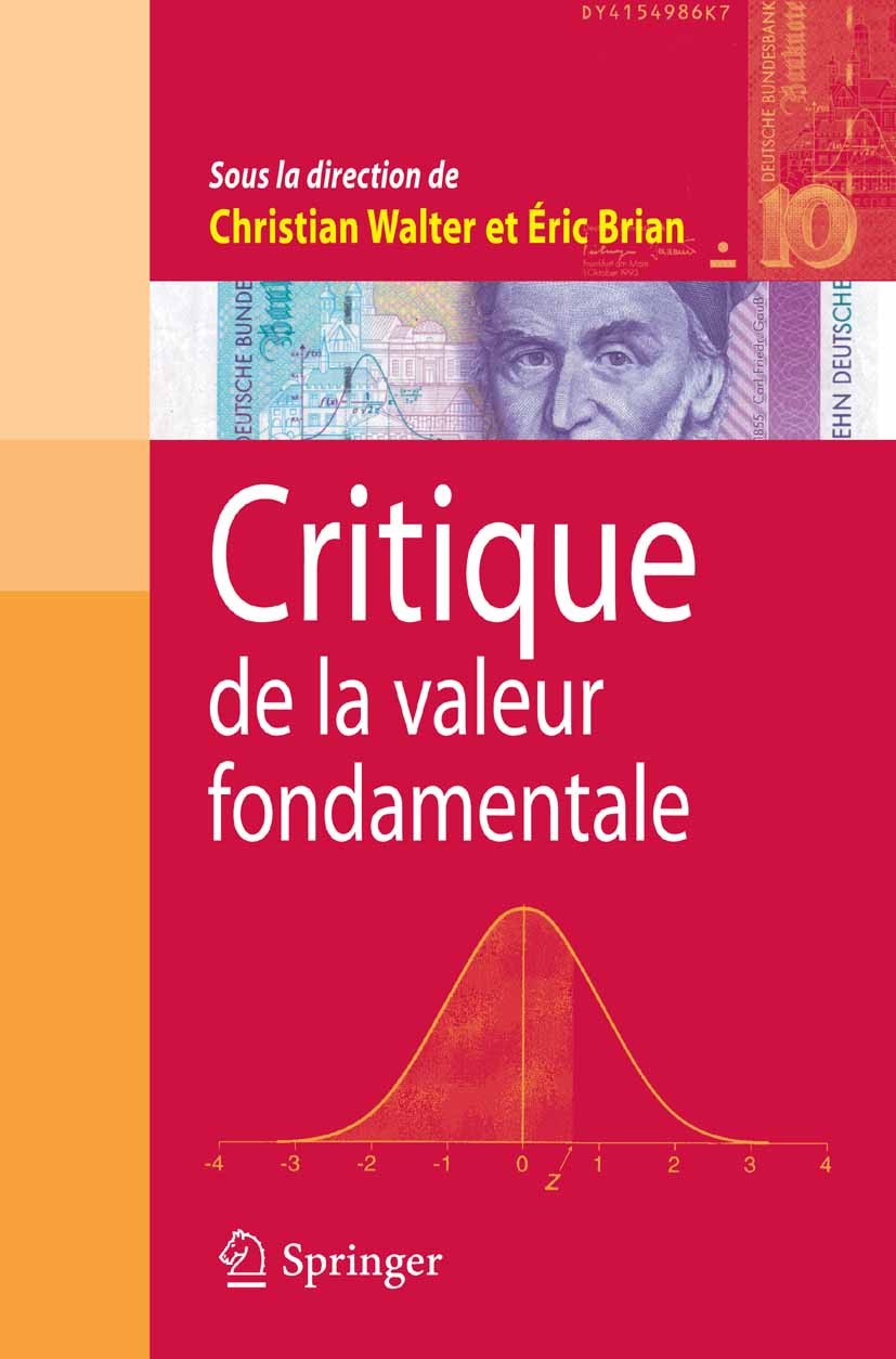 Titlebook: Critique de la valeur fondamentale; Christian Walter,Éric Brian Book 2008Latest edition Springer-Verlag Paris 2008 Aléas.Bruitage des cour Titlebook: Critique de la valeur fondamentale; Christian Walter,Éric Brian Book 2008Latest edition Springer-Verlag Paris 2008 Aléas.Bruitage des cour