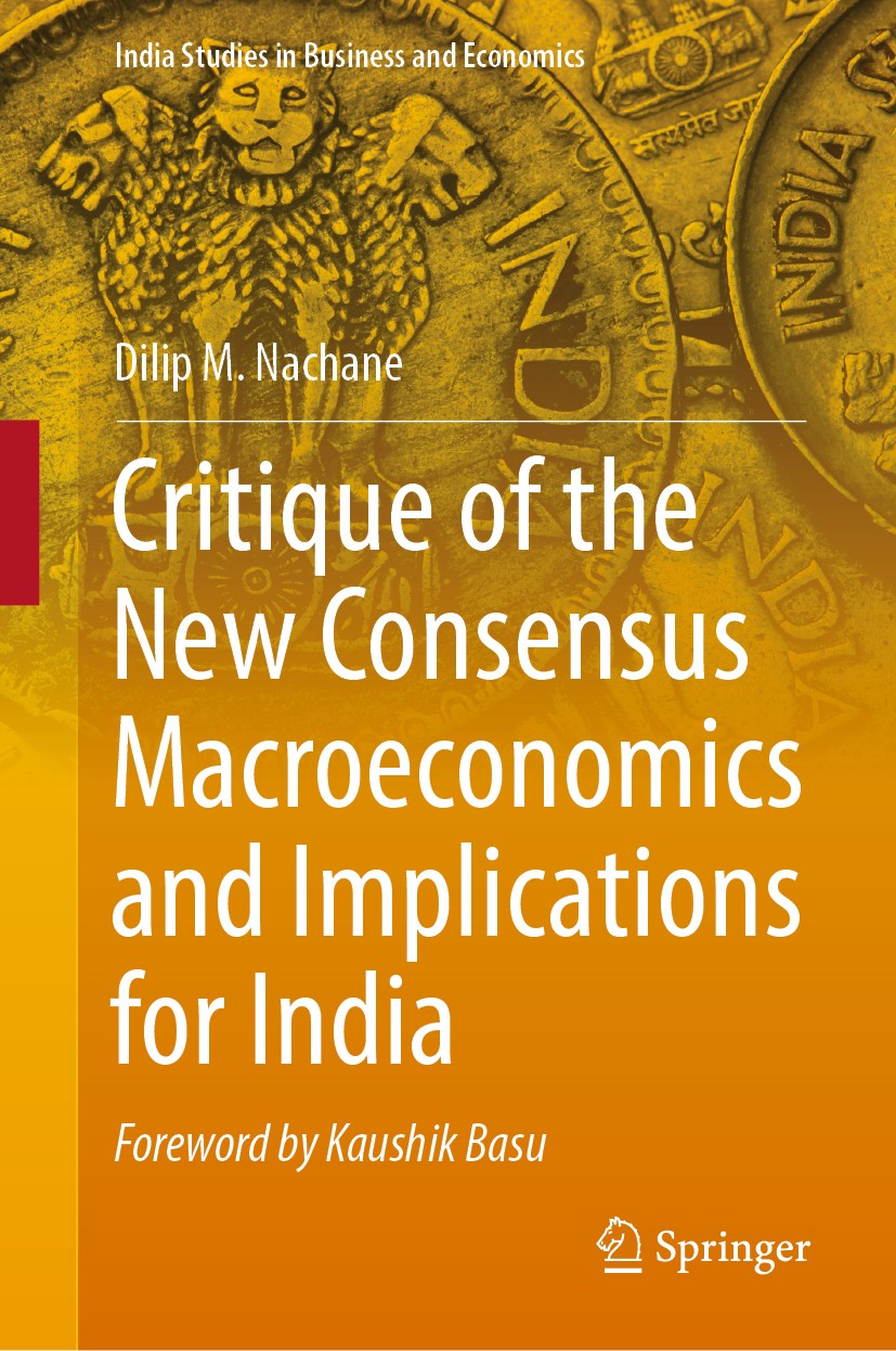 Titlebook: Critique of the New Consensus Macroeconomics and Implications for India; Dilip M. Nachane Book 2018 Springer Nature India Private Limited Titlebook: Critique of the New Consensus Macroeconomics and Implications for India; Dilip M. Nachane Book 2018 Springer Nature India Private Limited