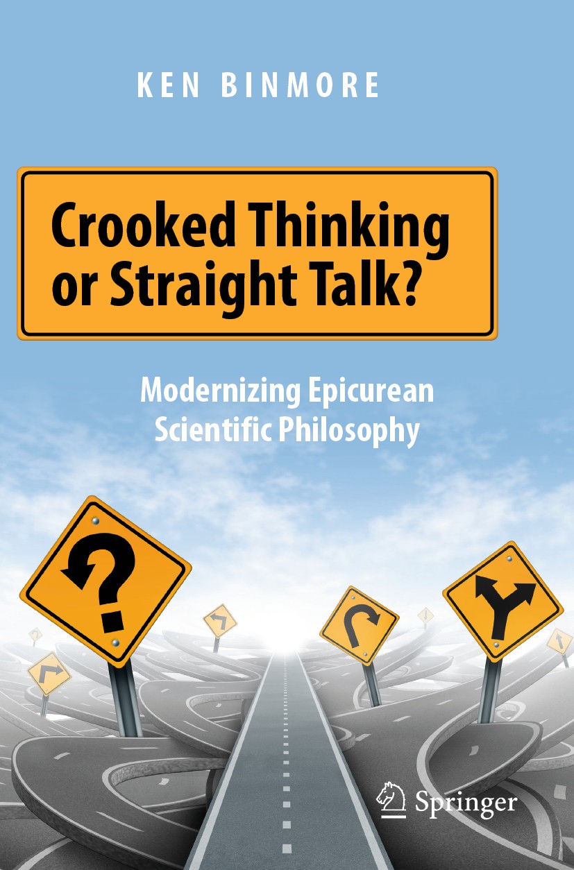 Titlebook: Crooked Thinking or Straight Talk?; Modernizing Epicurea Ken Binmore Book 2020 The Editor(s) (if applicable) and The Author(s), under exclu Titlebook: Crooked Thinking or Straight Talk?; Modernizing Epicurea Ken Binmore Book 2020 The Editor(s) (if applicable) and The Author(s), under exclu