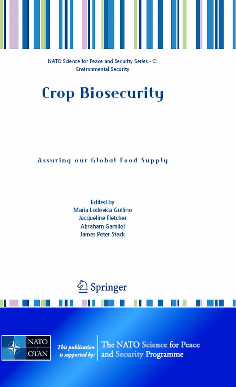 Titlebook: Crop Biosecurity; Assuring our Global Maria Lodovica Gullino,Jacqueline Fletcher,James P Conference proceedings 2008 Springer Science+Busi Titlebook: Crop Biosecurity; Assuring our Global Maria Lodovica Gullino,Jacqueline Fletcher,James P Conference proceedings 2008 Springer Science+Busi