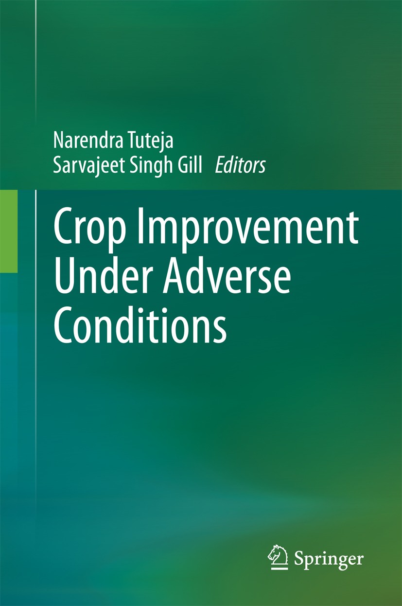 Titlebook: Crop Improvement Under Adverse Conditions; Narendra Tuteja,Sarvajeet Singh Gill Book 2013 Springer Science+Business Media New York 2013 Ab Titlebook: Crop Improvement Under Adverse Conditions; Narendra Tuteja,Sarvajeet Singh Gill Book 2013 Springer Science+Business Media New York 2013 Ab