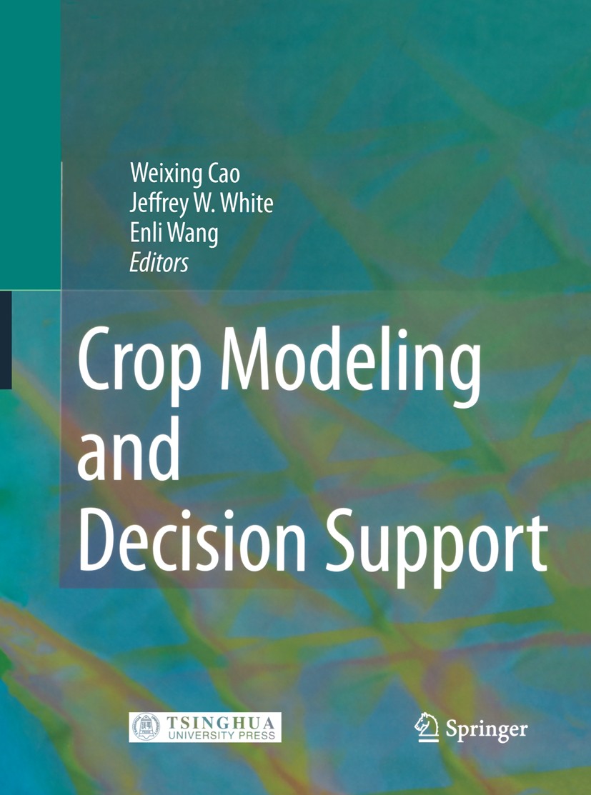 Titlebook: Crop Modeling and Decision Support; Weixing Cao,Jeffrey W. White,Enli Wang Conference proceedings 2009 Springer-Verlag Berlin Heidelberg 2 Titlebook: Crop Modeling and Decision Support; Weixing Cao,Jeffrey W. White,Enli Wang Conference proceedings 2009 Springer-Verlag Berlin Heidelberg 2