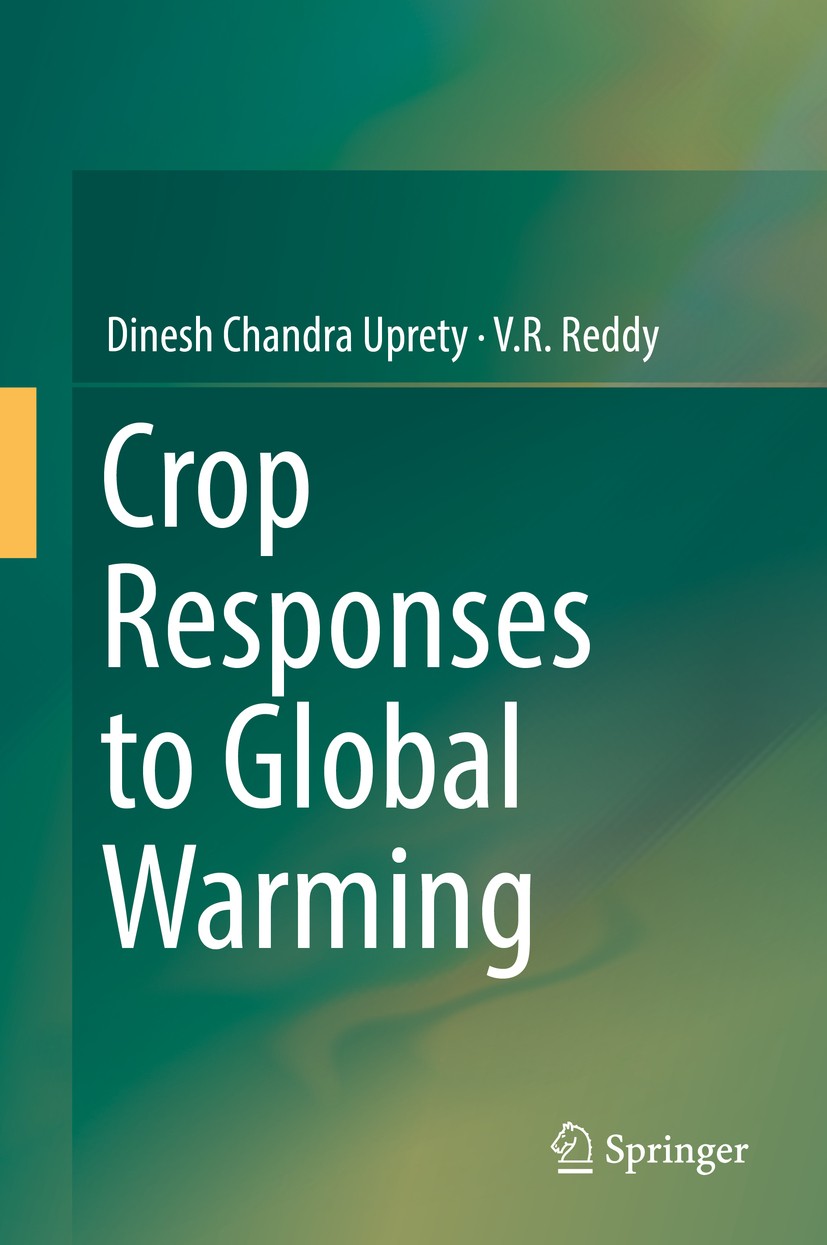 Titlebook: Crop Responses to Global Warming; Dinesh Chandra Uprety,V.R Reddy Book 2016 Springer Science+Business Media Singapore 2016 Global warming. Titlebook: Crop Responses to Global Warming; Dinesh Chandra Uprety,V.R Reddy Book 2016 Springer Science+Business Media Singapore 2016 Global warming.