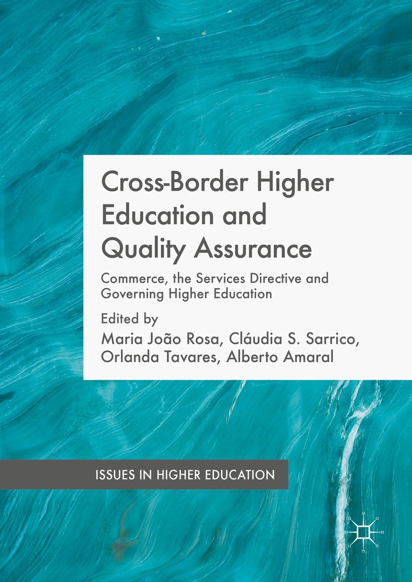 Titlebook: Cross-Border Higher Education and Quality Assurance; Commerce, the Servic Maria João Rosa,Cláudia S. Sarrico,Alberto Amaral Book 2016 The E Titlebook: Cross-Border Higher Education and Quality Assurance; Commerce, the Servic Maria João Rosa,Cláudia S. Sarrico,Alberto Amaral Book 2016 The E
