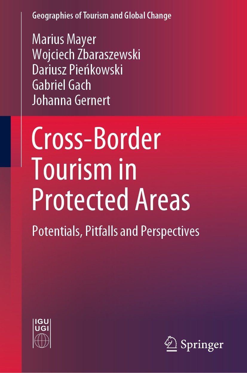 Titlebook: Cross-Border Tourism in Protected Areas; Potentials, Pitfalls Marius Mayer,Wojciech Zbaraszewski,Johanna Gernert Book 2019 Springer Nature Titlebook: Cross-Border Tourism in Protected Areas; Potentials, Pitfalls Marius Mayer,Wojciech Zbaraszewski,Johanna Gernert Book 2019 Springer Nature