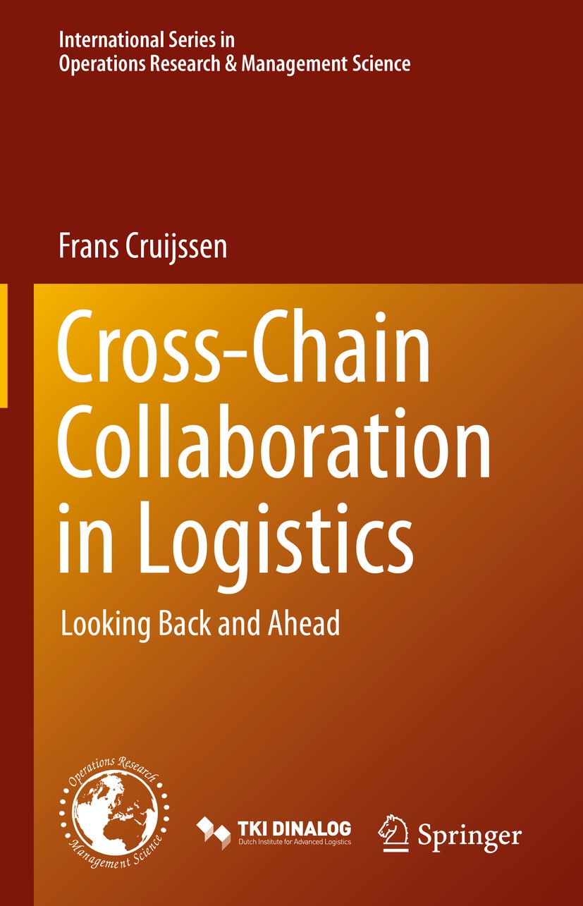 Titlebook: Cross-Chain Collaboration in Logistics; Looking Back and Ahe Frans Cruijssen Book 2020 The Editor(s) (if applicable) and The Author(s), und Titlebook: Cross-Chain Collaboration in Logistics; Looking Back and Ahe Frans Cruijssen Book 2020 The Editor(s) (if applicable) and The Author(s), und