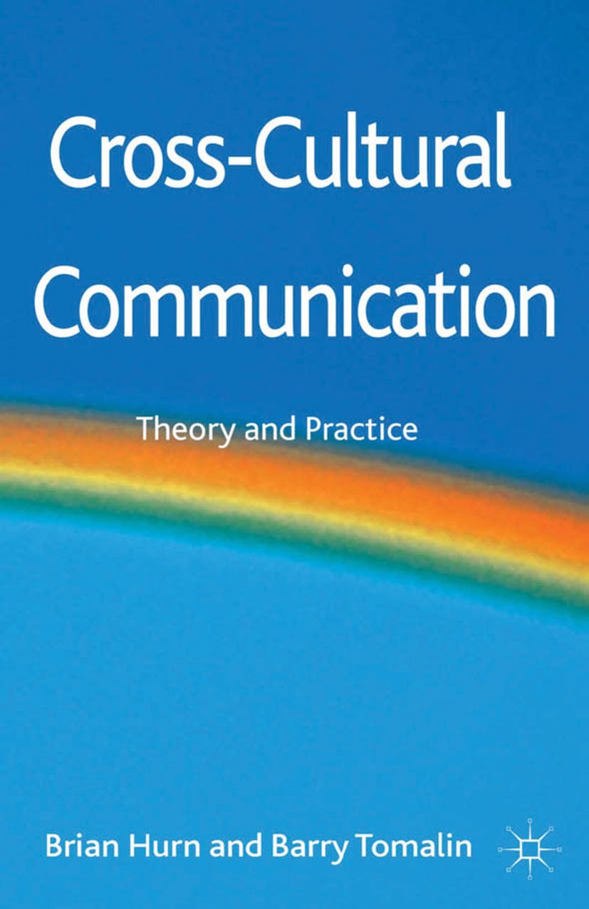 Titlebook: Cross-Cultural Communication; Theory and Practice Brian J. Hurn,Barry Tomalin Book 2013 Palgrave Macmillan, a division of Macmillan Publish Titlebook: Cross-Cultural Communication; Theory and Practice Brian J. Hurn,Barry Tomalin Book 2013 Palgrave Macmillan, a division of Macmillan Publish