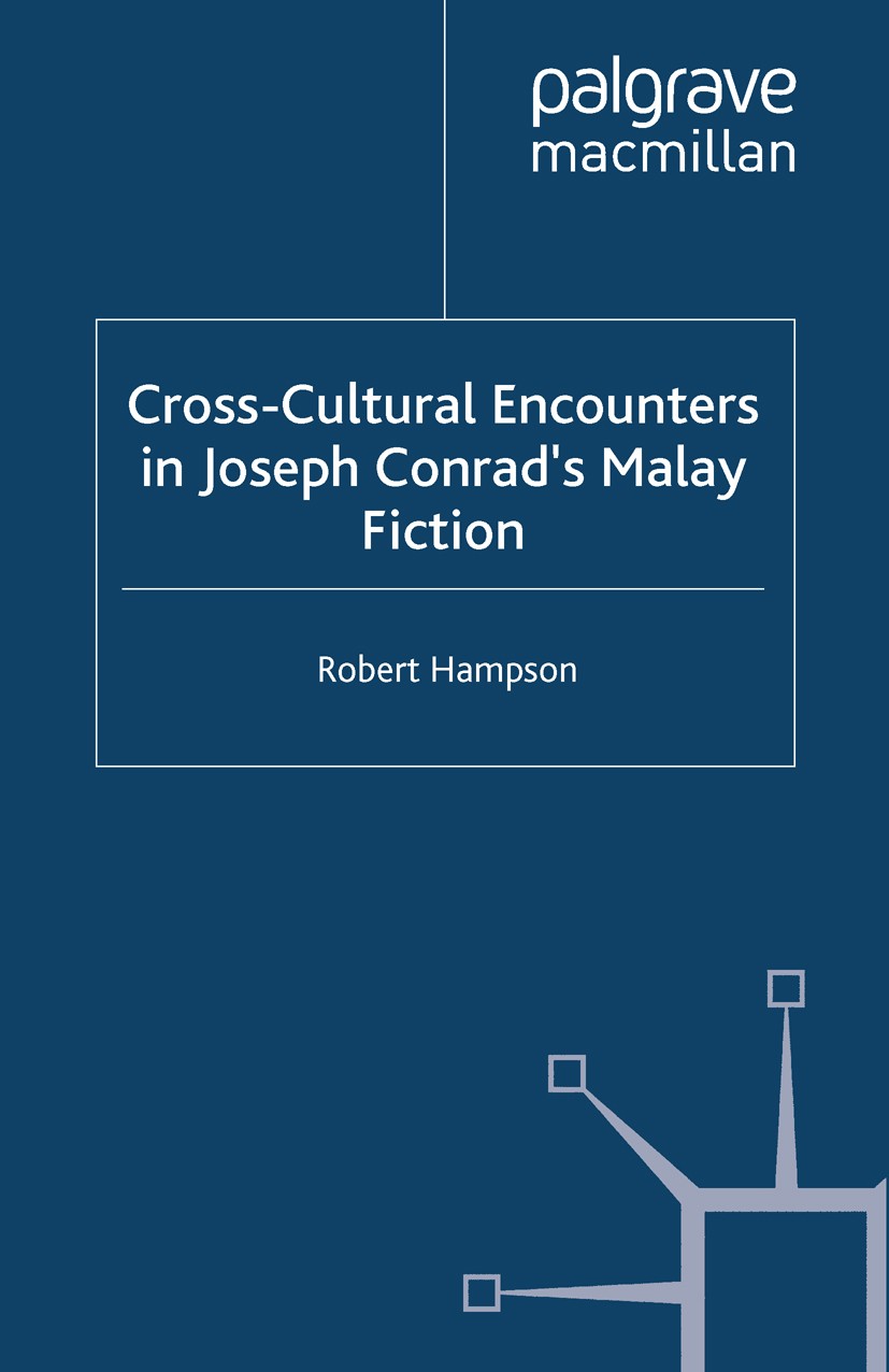 Titlebook: Cross-Cultural Encounters in Joseph Conrad’s Malay Fiction; Writing Malaysia Robert Hampson Book 2000 Robert Hampson 2000 fiction.gender.id Titlebook: Cross-Cultural Encounters in Joseph Conrad’s Malay Fiction; Writing Malaysia Robert Hampson Book 2000 Robert Hampson 2000 fiction.gender.id