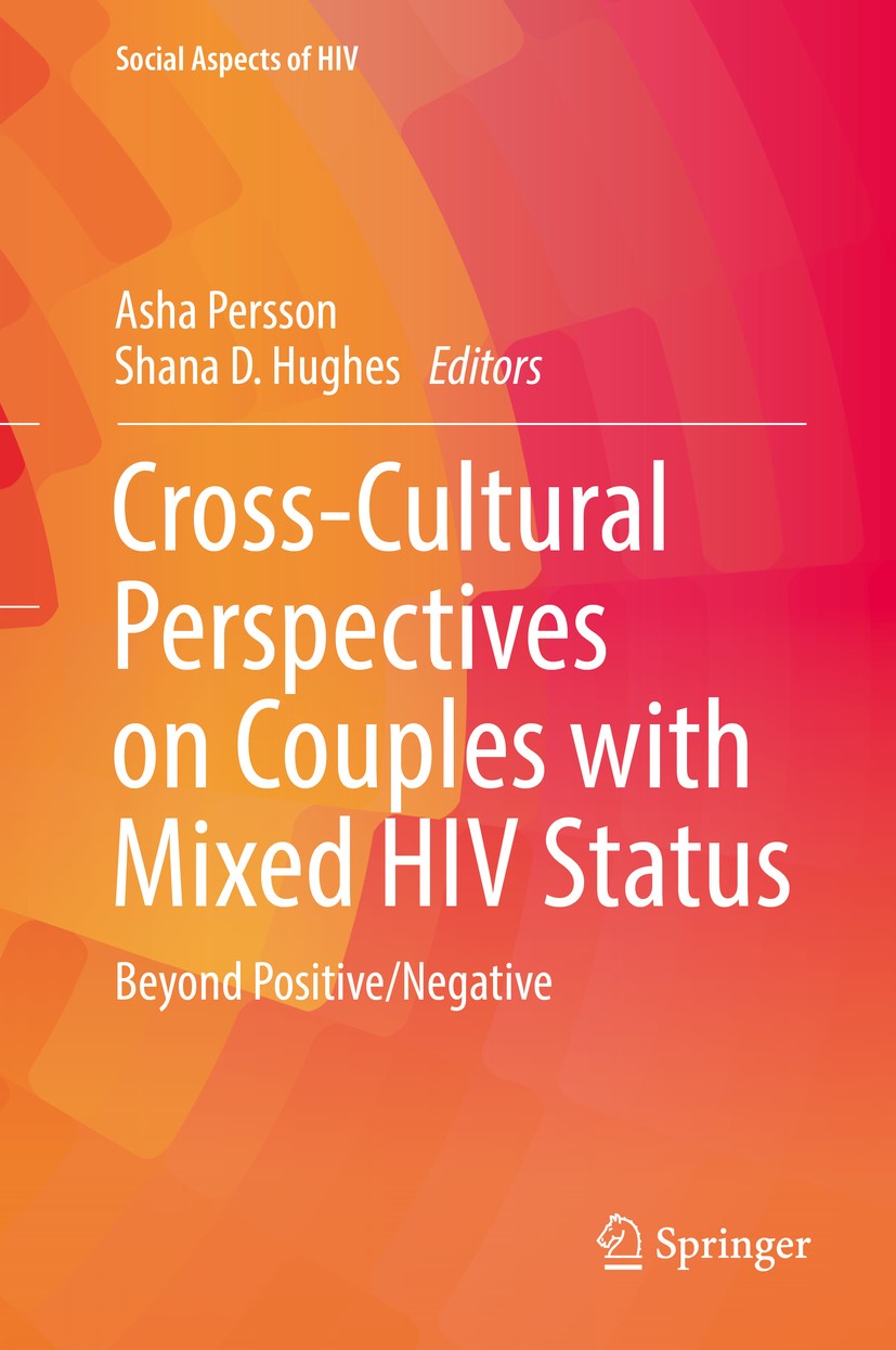 Titlebook: Cross-Cultural Perspectives on Couples with Mixed HIV Status: Beyond Positive/Negative; Asha Persson,Shana D. Hughes Book 2017 Springer In Titlebook: Cross-Cultural Perspectives on Couples with Mixed HIV Status: Beyond Positive/Negative; Asha Persson,Shana D. Hughes Book 2017 Springer In