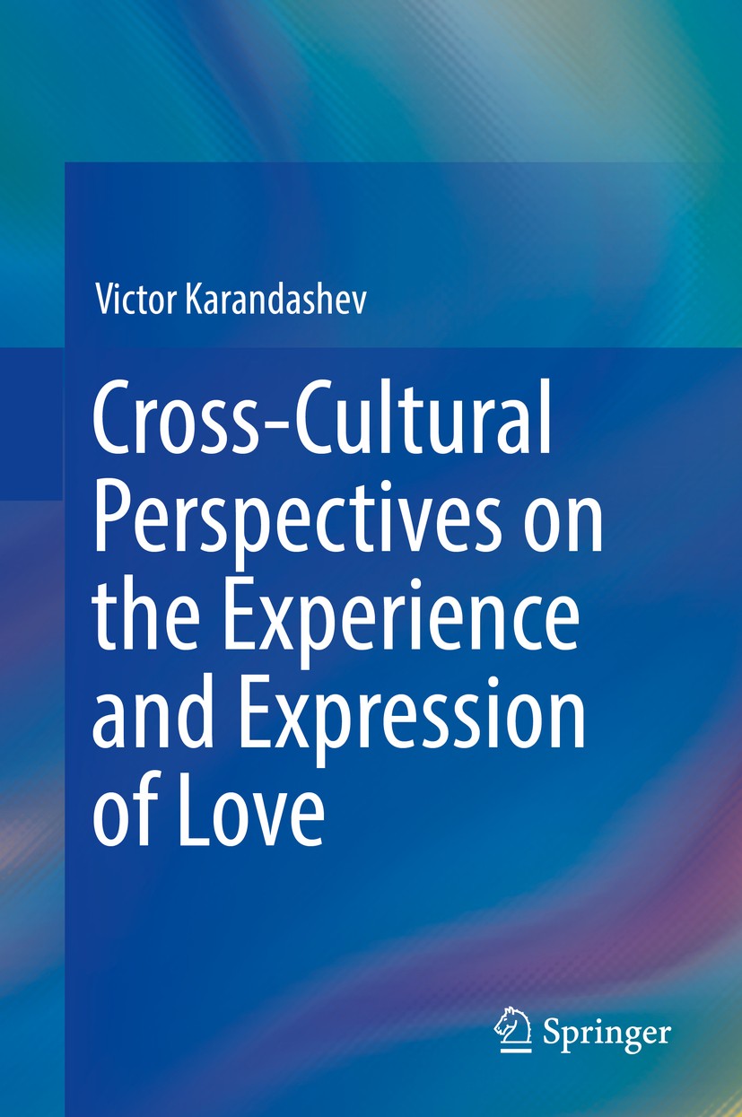 Titlebook: Cross-Cultural Perspectives on the Experience and Expression of Love; Victor Karandashev Book 2019 Springer Nature Switzerland AG 2019 Cro Titlebook: Cross-Cultural Perspectives on the Experience and Expression of Love; Victor Karandashev Book 2019 Springer Nature Switzerland AG 2019 Cro