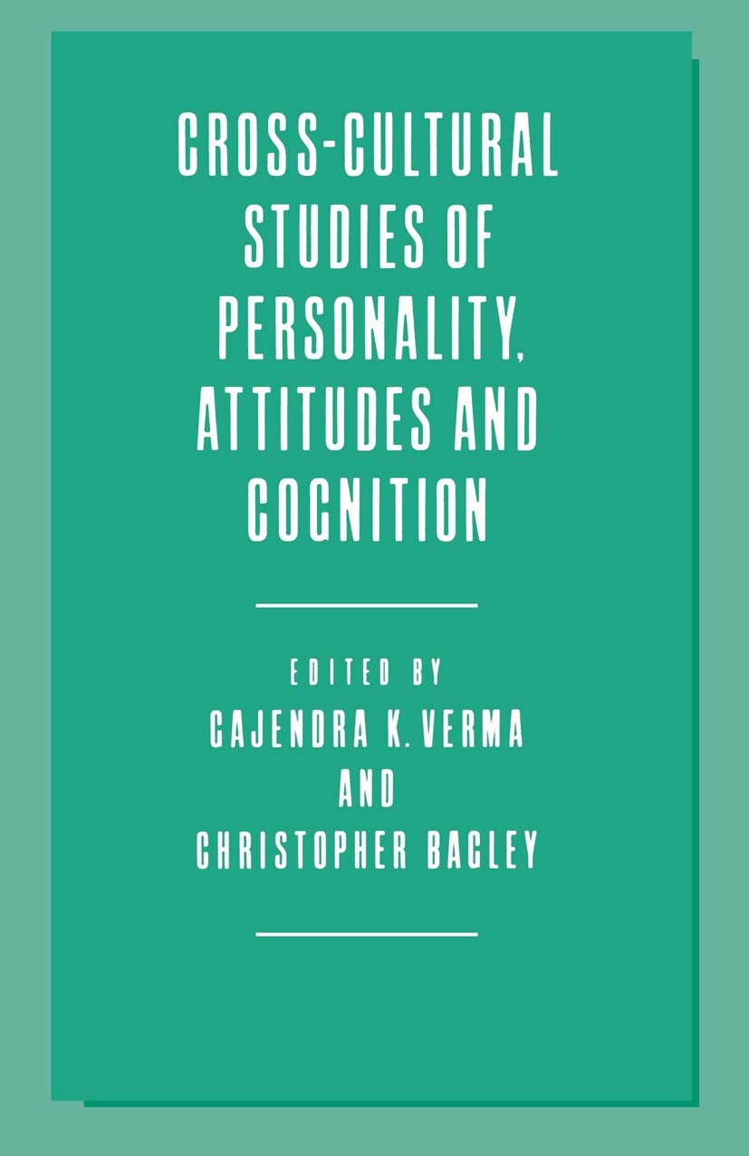 Titlebook: Cross-Cultural Studies of Personality, Attitudes and Cognition; Gajendra K. Verma (Reader in Education and Directo Book 1988 Gajendra K. V Titlebook: Cross-Cultural Studies of Personality, Attitudes and Cognition; Gajendra K. Verma (Reader in Education and Directo Book 1988 Gajendra K. V