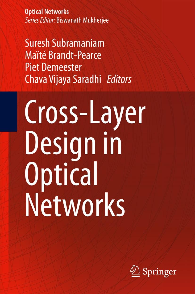 Titlebook: Cross-Layer Design in Optical Networks; Suresh Subramaniam,Maïté Brandt-Pearce,Chava Vijay Book 2013 Springer New York 2013 Optical signal Titlebook: Cross-Layer Design in Optical Networks; Suresh Subramaniam,Maïté Brandt-Pearce,Chava Vijay Book 2013 Springer New York 2013 Optical signal