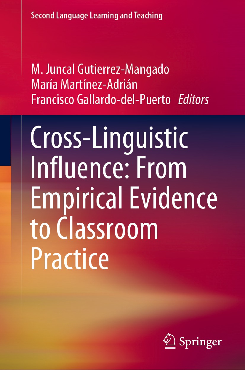Titlebook: Cross-Linguistic Influence: From Empirical Evidence to Classroom Practice; M. Juncal Gutierrez-Mangado,María Martínez-Adrián, Book 2019 Sp Titlebook: Cross-Linguistic Influence: From Empirical Evidence to Classroom Practice; M. Juncal Gutierrez-Mangado,María Martínez-Adrián, Book 2019 Sp