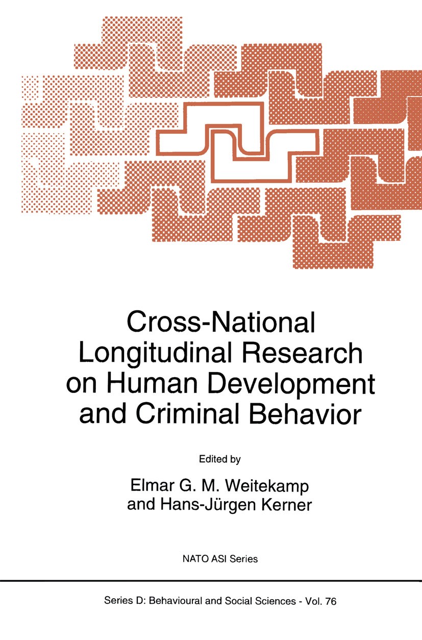Titlebook: Cross-National Longitudinal Research on Human Development and Criminal Behavior; Elmar G. M. Weitekamp,Hans-Jürgen Kerner Book 1994 Spring Titlebook: Cross-National Longitudinal Research on Human Development and Criminal Behavior; Elmar G. M. Weitekamp,Hans-Jürgen Kerner Book 1994 Spring