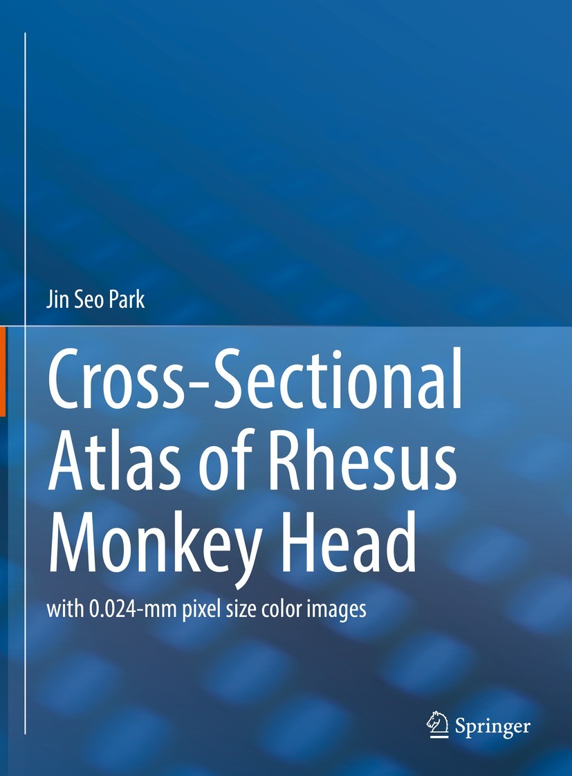 Titlebook: Cross-Sectional Atlas of Rhesus Monkey Head; with 0.024-mm pixel Jin Seo Park Book 2022 The Editor(s) (if applicable) and The Author(s), u Titlebook: Cross-Sectional Atlas of Rhesus Monkey Head; with 0.024-mm pixel Jin Seo Park Book 2022 The Editor(s) (if applicable) and The Author(s), u
