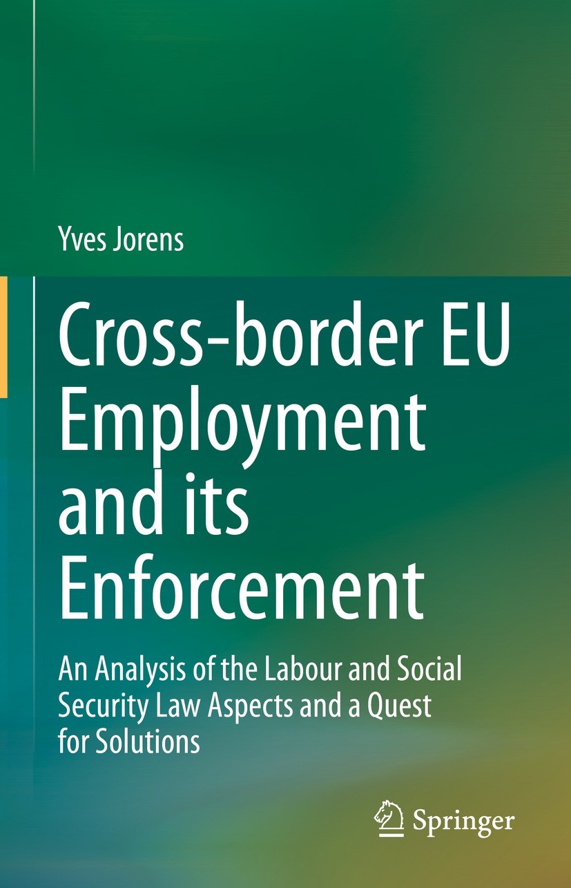 Titlebook: Cross-border EU Employment and its Enforcement; An Analysis of the L Yves Jorens Book 2022 The Editor(s) (if applicable) and The Author(s), Titlebook: Cross-border EU Employment and its Enforcement; An Analysis of the L Yves Jorens Book 2022 The Editor(s) (if applicable) and The Author(s),
