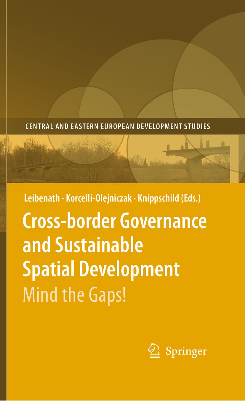 Titlebook: Cross-border Governance and Sustainable Spatial Development; Mind the Gaps! Markus Leibenath,Ewa Korcelli-Olejniczak,Robert Kn Book 2008 Sp Titlebook: Cross-border Governance and Sustainable Spatial Development; Mind the Gaps! Markus Leibenath,Ewa Korcelli-Olejniczak,Robert Kn Book 2008 Sp