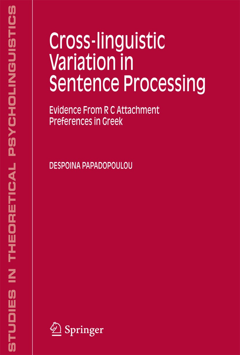 Titlebook: Cross-linguistic Variation in Sentence Processing; Evidence From R C At Despoina Papadopoulou Book 2006 Springer Science+Business Media B.V Titlebook: Cross-linguistic Variation in Sentence Processing; Evidence From R C At Despoina Papadopoulou Book 2006 Springer Science+Business Media B.V