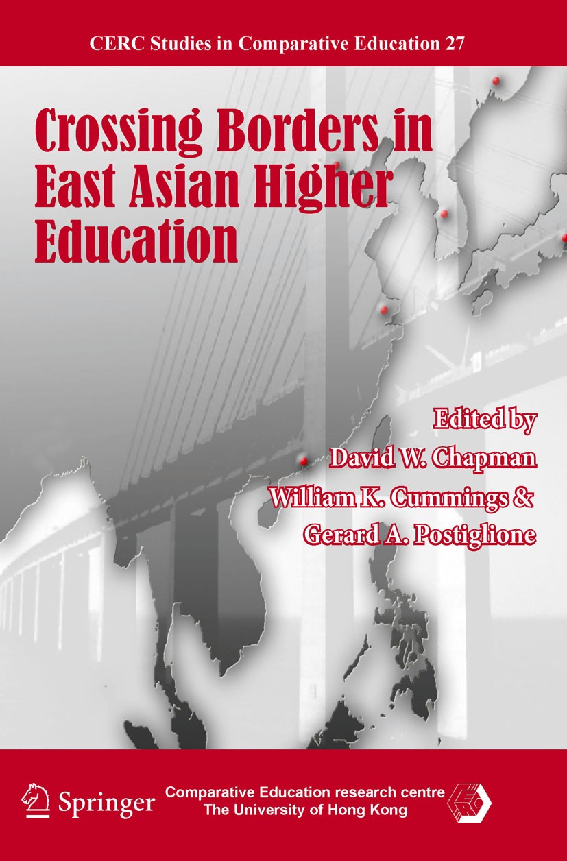 Titlebook: Crossing Borders in East Asian Higher Education; David W. Chapman,William K. Cummings,Gerard A. Pos Book 2011 Springer Netherlands 2011 Co Titlebook: Crossing Borders in East Asian Higher Education; David W. Chapman,William K. Cummings,Gerard A. Pos Book 2011 Springer Netherlands 2011 Co