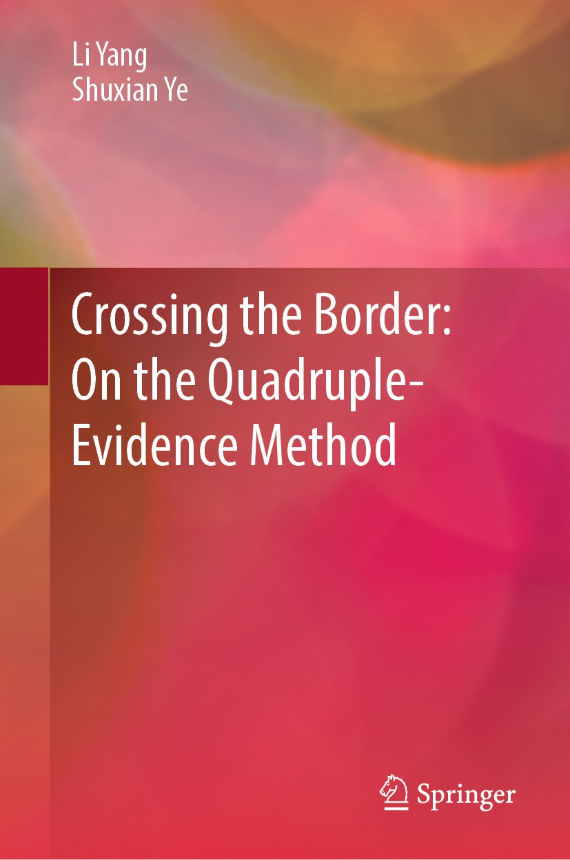 Titlebook: Crossing the Border: On the Quadruple-Evidence Method; Li Yang,Shuxian Ye Book 2024 Fudan University Press 2024 Interdisciplinary.Literary Titlebook: Crossing the Border: On the Quadruple-Evidence Method; Li Yang,Shuxian Ye Book 2024 Fudan University Press 2024 Interdisciplinary.Literary