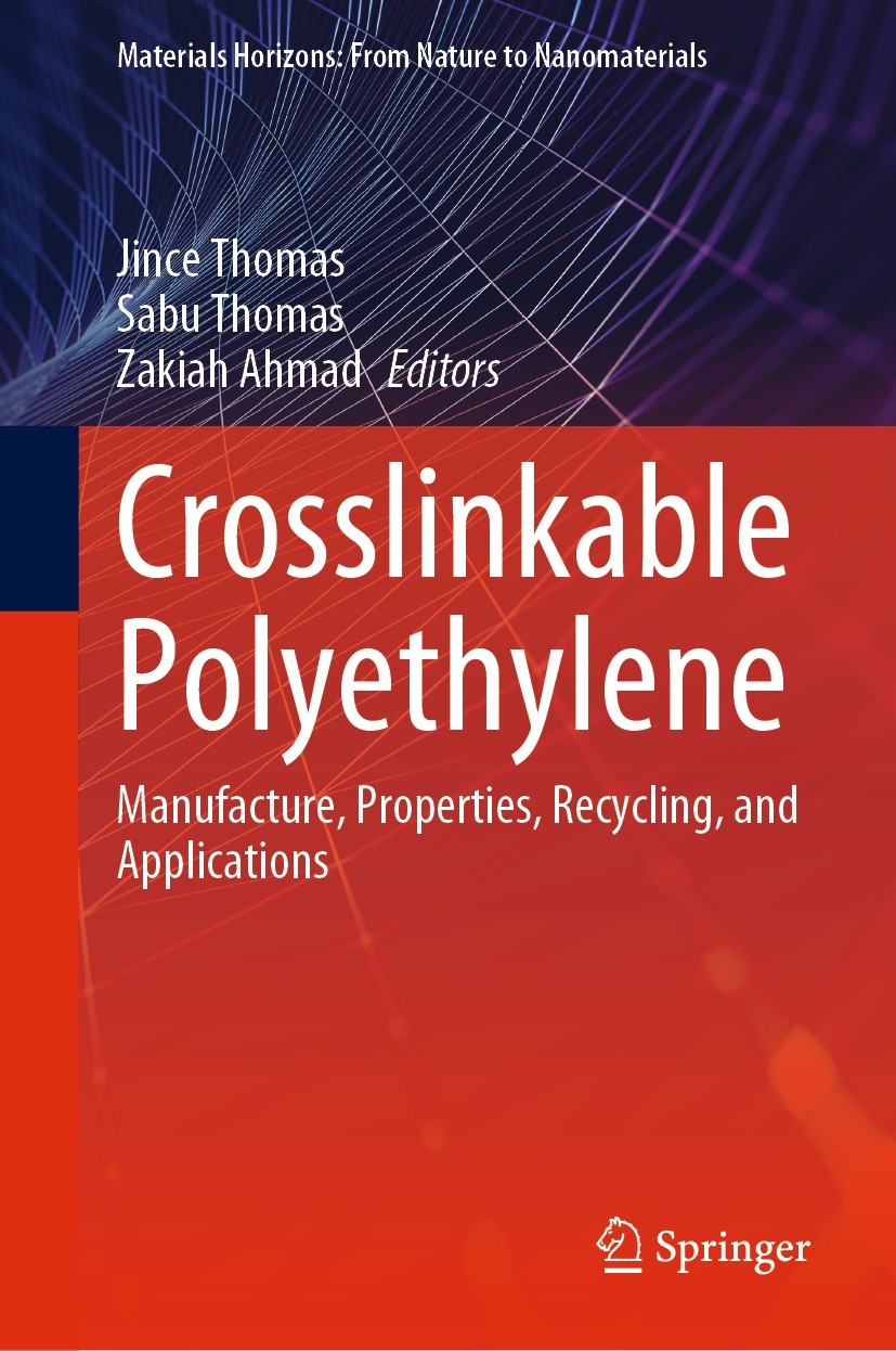 Titlebook: Crosslinkable Polyethylene; Manufacture, Proper Jince Thomas,Sabu Thomas,Zakiah Ahmad Book 2021 Springer Nature Singapore Pte Ltd. 2021 XL Titlebook: Crosslinkable Polyethylene; Manufacture, Proper Jince Thomas,Sabu Thomas,Zakiah Ahmad Book 2021 Springer Nature Singapore Pte Ltd. 2021 XL