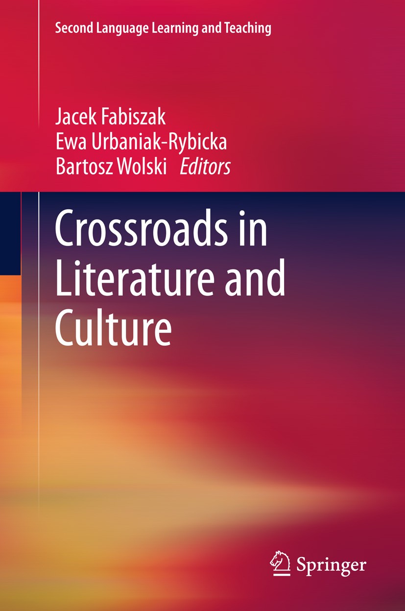 Titlebook: Crossroads in Literature and Culture; Jacek Fabiszak,Ewa Urbaniak-Rybicka,Bartosz Wolski Book 2013 Springer-Verlag Berlin Heidelberg 2013 Titlebook: Crossroads in Literature and Culture; Jacek Fabiszak,Ewa Urbaniak-Rybicka,Bartosz Wolski Book 2013 Springer-Verlag Berlin Heidelberg 2013