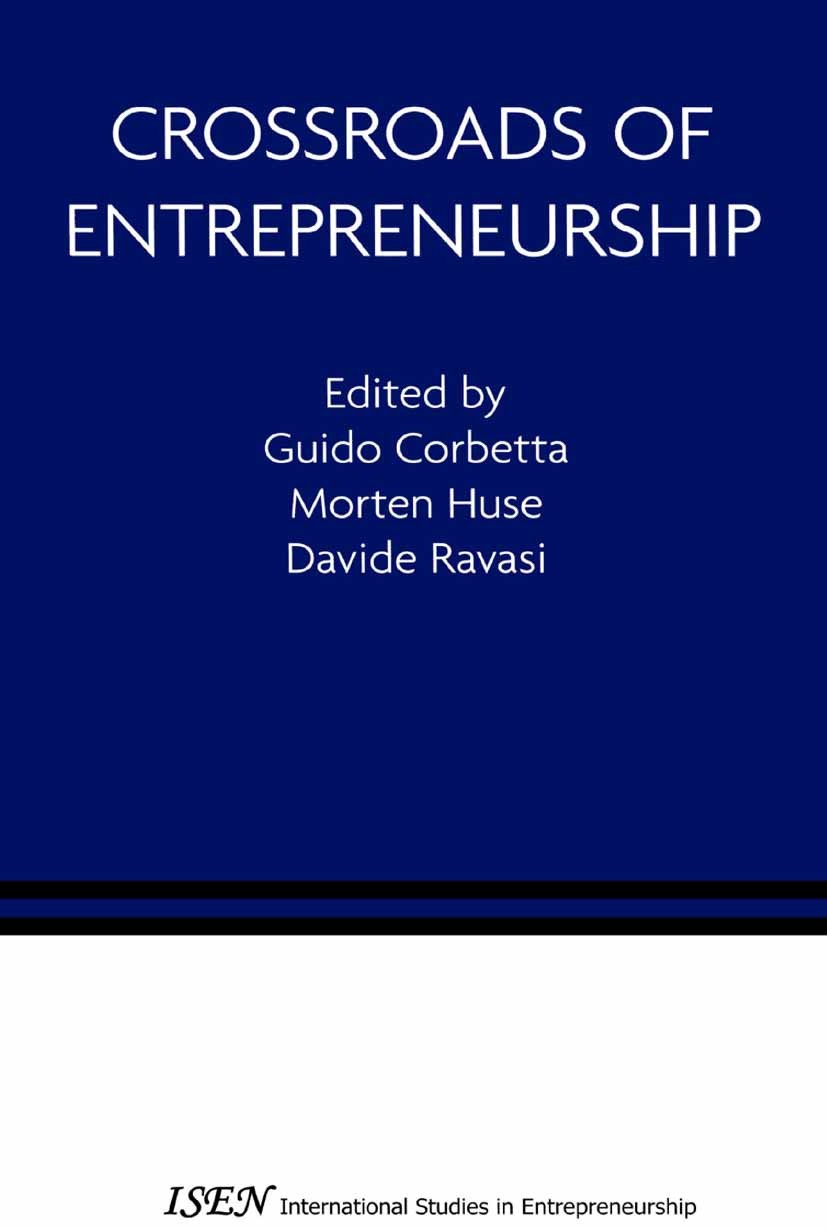 Titlebook: Crossroads of Entrepreneurship; Guido Corbetta,Morton Huse,Davide Ravasi Book Apr 20051st edition Springer-Verlag US 2004 Entrepreneurs.En Titlebook: Crossroads of Entrepreneurship; Guido Corbetta,Morton Huse,Davide Ravasi Book Apr 20051st edition Springer-Verlag US 2004 Entrepreneurs.En