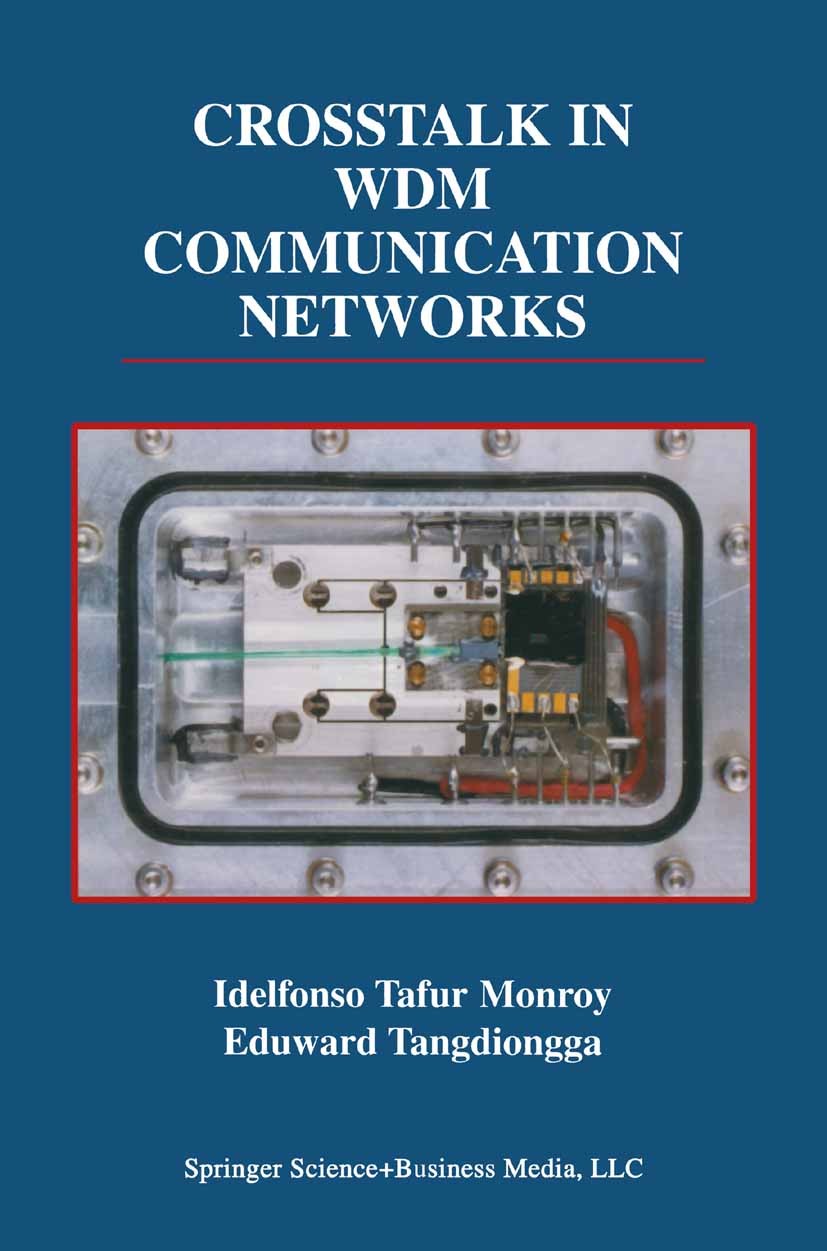 Titlebook: Crosstalk in WDM Communication Networks; Idelfonso Tafur Monroy,Eduward Tangdiongga Book 2002 Springer Science+Business Media Dordrecht 20 Titlebook: Crosstalk in WDM Communication Networks; Idelfonso Tafur Monroy,Eduward Tangdiongga Book 2002 Springer Science+Business Media Dordrecht 20