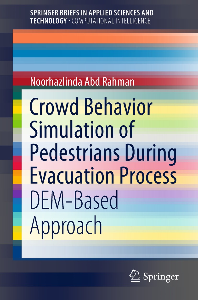 Titlebook: Crowd Behavior Simulation of Pedestrians During Evacuation Process; DEM-Based Approach Noorhazlinda Abd Rahman Book 2019 The Author(s), und Titlebook: Crowd Behavior Simulation of Pedestrians During Evacuation Process; DEM-Based Approach Noorhazlinda Abd Rahman Book 2019 The Author(s), und