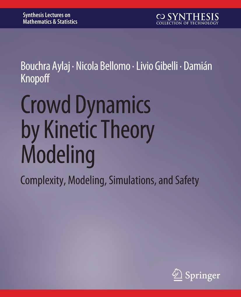 Titlebook: Crowd Dynamics by Kinetic Theory Modeling; Complexity, Modeling Bouchra Aylaj,Nicola Bellomo,Damián Knopoff Book 2021 Springer Nature Switz Titlebook: Crowd Dynamics by Kinetic Theory Modeling; Complexity, Modeling Bouchra Aylaj,Nicola Bellomo,Damián Knopoff Book 2021 Springer Nature Switz