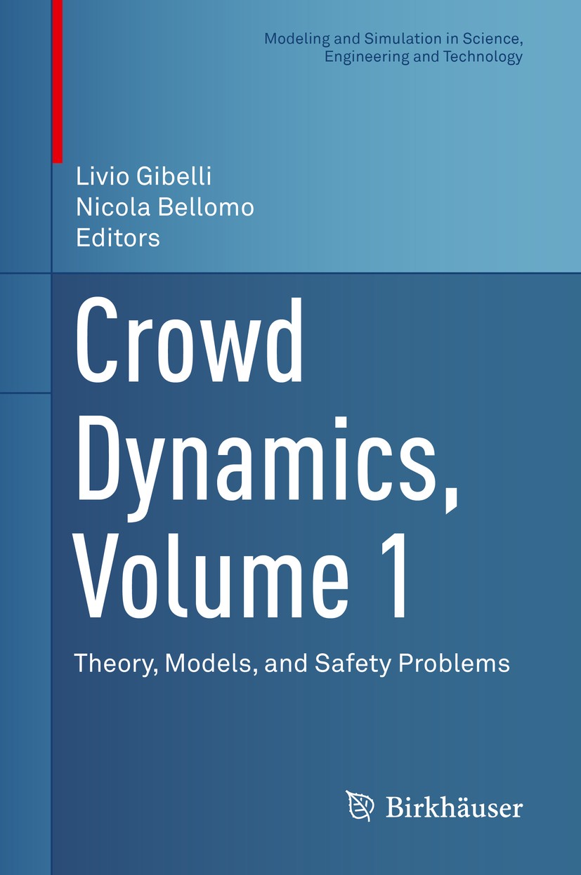 Titlebook: Crowd Dynamics, Volume 1; Theory, Models, and Livio Gibelli,Nicola Bellomo Book 2018 Springer Nature Switzerland AG 2018 Crowd Dynamics.Pe Titlebook: Crowd Dynamics, Volume 1; Theory, Models, and Livio Gibelli,Nicola Bellomo Book 2018 Springer Nature Switzerland AG 2018 Crowd Dynamics.Pe